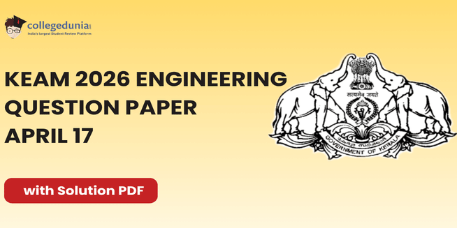 KEAM 2026 Engineering April 17 Question Paper: Download Answer Key with Solutions PDF